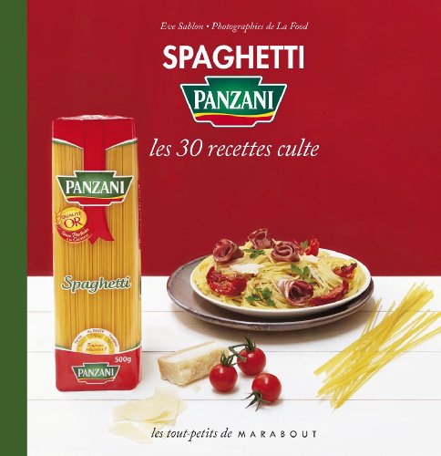 Spaghetti Panzani : les 30 recettes cultes