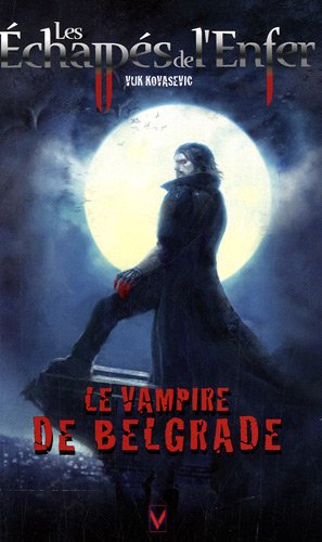 Les Echappés de l'Enfer, Tome 1 : Le Vampire de Belgrade