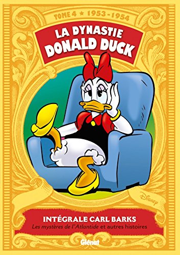 Intégrale Carl Barks, Tome 4 : La dynastie Donald Duck 1953-1954 : Les mystères de l'Atlantide et autres histoires - FAUVE D’ANGOULEME 2012 – PRIX DU PATRIMOINE