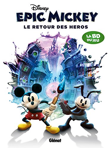 Epic Mickey - Tome 02: Le Retour des héros
