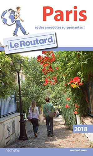 Guide du Routard Paris 2018: (et des anecdotes surprenantes)
