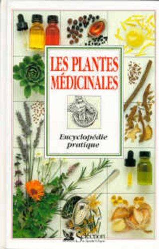 Les Plantes Medicinales. Encyclopedie Pratique