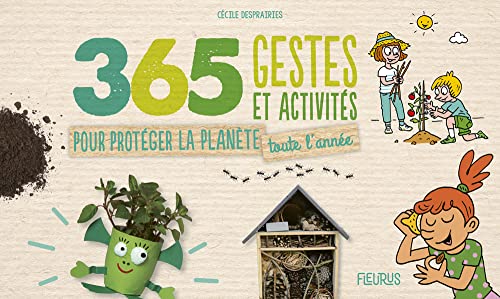 365 gestes et activités pour protéger la planète toute l année