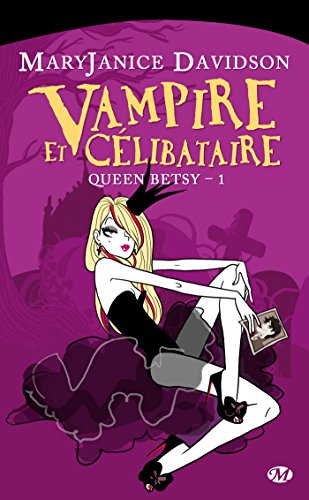 Queen Betsy, Tome 1: Vampire et Célibataire