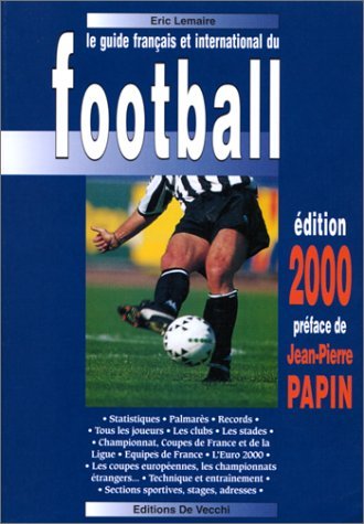 Le guide français et international du football, édition 2000, préfacé par Jean-Pierre Papin