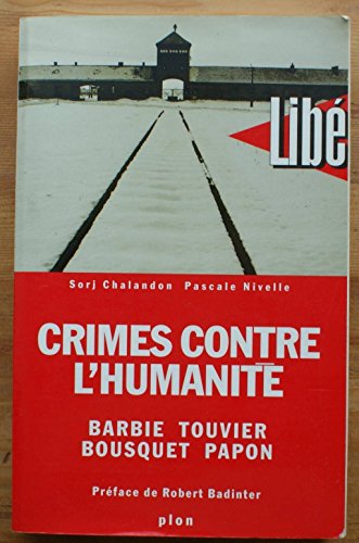 CRIMES CONTRE L'HUMANITE. Barbie, Touvier, Bousquet, Papon