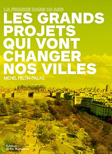 Les grands projets qui vont changer nos villes : La France dans 10 ans