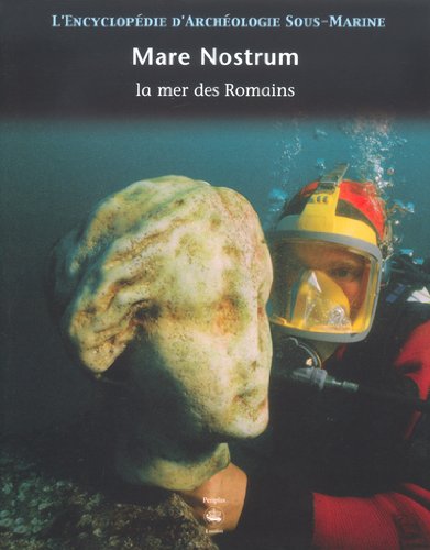 L'encyclopédie d'archéologie sous-marine, tome 3 : Mare Nostrum, la mer des Romains