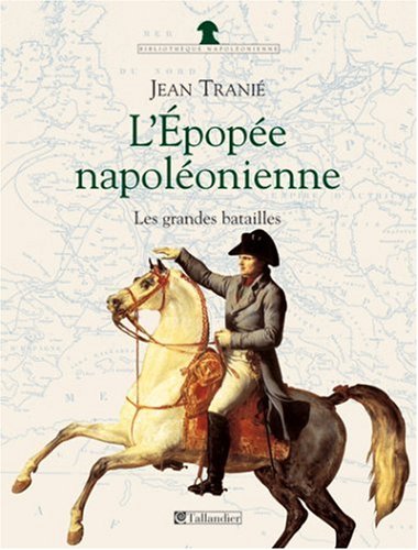 L'Epopée napoléonienne : Les Grandes Batailles