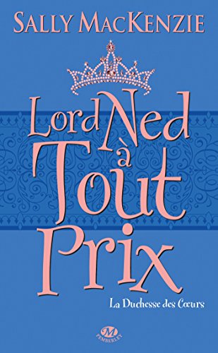 La Duchesse des cœurs, Tome 1: Lord Ned à tout prix
