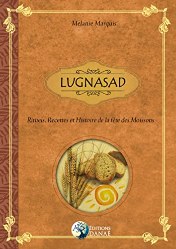 Lugnasad: Rituels, Recettes et Histoire de la fête des Moissons