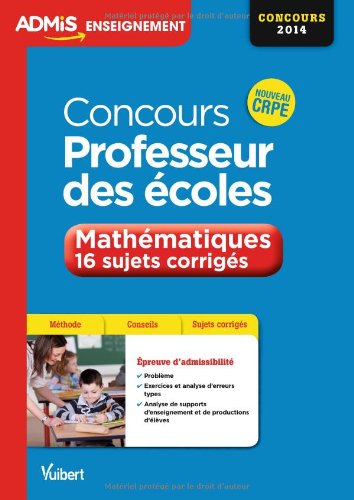 Concours Professeur des écoles - Mathématiques - 16 sujets corrigés - Nouveau CRPE