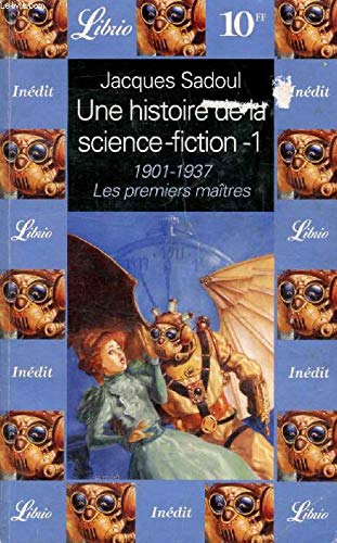 UNE HISTOIRE DE LA SCIENCE FICTION- PREMIERS MAITRES 1901 A 1937 T1 (1)