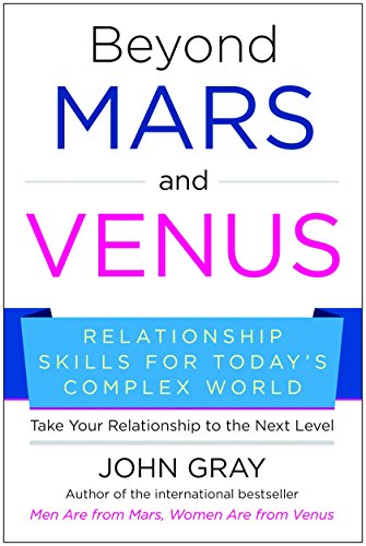 Beyond Mars and Venus: Relationship Skills for Today's Complex World