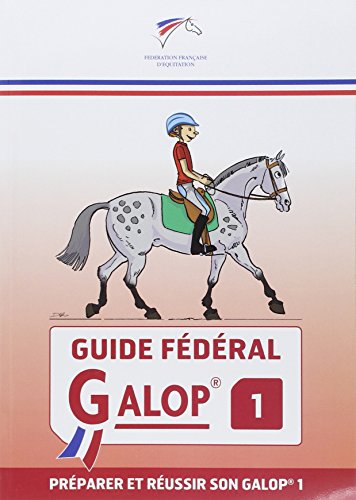Guide fédéral galop 1: Préparer et réussir son galop 1