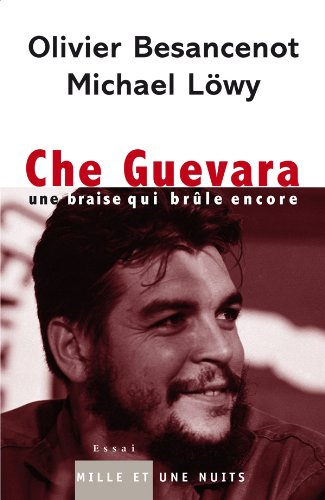 Che Guevara: Une braise qui brûle encore