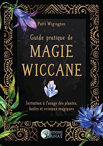Guide pratique de magie wiccane