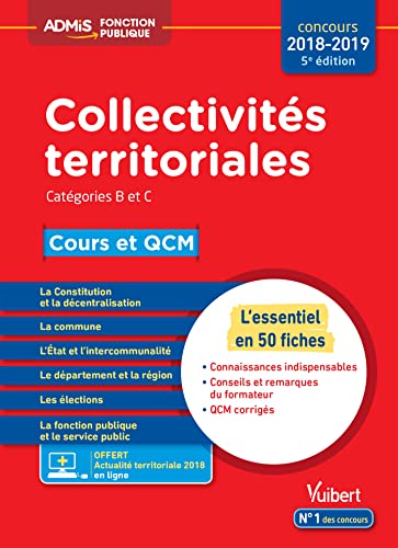 Collectivités territoriales - Cours et QCM - Catégories B et C - L'essentiel en 50 fiches: Concours 2018-2019 - À jour de la réforme