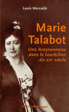 Marie Talabot: Une Aveyronnaise dans le tourbillon du XIXe siècle