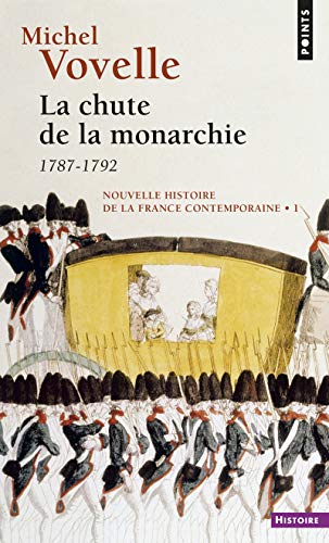 Nouvelle Histoire de la France contemporaine, tome 1 : La chute de la monarchie, 1787-1792