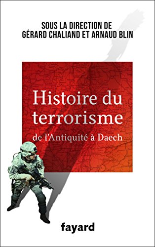 Histoire du Terrorisme: De l'Antiquité à Daech