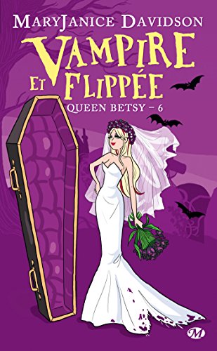 Queen Betsy, Tome 6: Vampire et Flippée