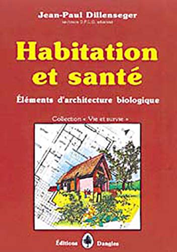 Habitation et santé : Eléments d'architecture biologique