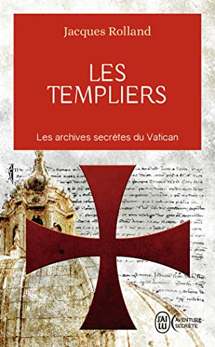 Les Templiers: Les archives secrètes du Vatican