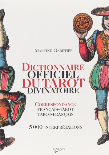 Dictionnaire officiel du tarot divinatoire: Correspondance Français-Tarot/Tarot-Français