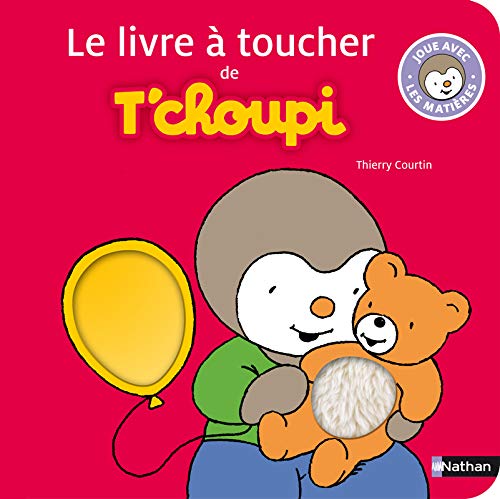 Le livre à toucher de T'choupi - Dès 2 ans