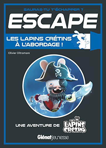 Escape ! Les Lapins Crétins à l'abordage: Une aventure de The Lapins Crétins