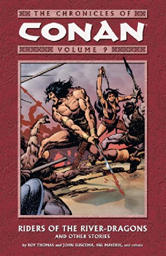The Chronicles Of Conan Volume 9: Riders Of The River-Dragons And Other Stories