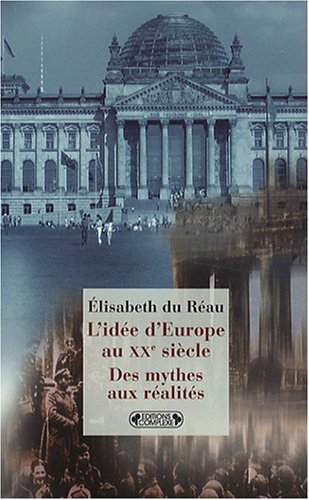 L'Idée d'Europe au XXe siècle : Des mythes aux réalités