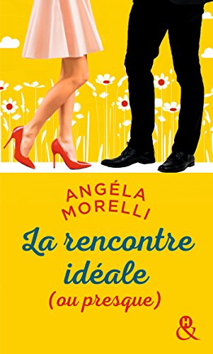 La rencontre idéale (ou presque): Découvrez aussi le nouveau roman feel good d'Angela Morelli, Juste quelqu'un de bien