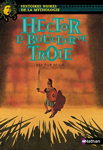 Hector Le bouclier de Troie - Histoires noires de la Mythologie - Dès 12 ans (10)