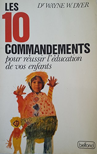 Les dix commandements pour réussir l'éducation de vos enfants