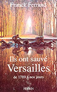 Ils ont sauvé Versailles