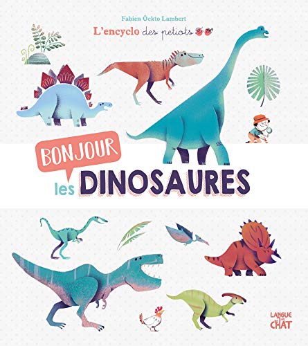 Bonjour les dinosaures - L'Encyclo des petiots - Encyclopédie animée illustrée - Dès 4 ans