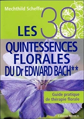 Les 38 quintessences florales du Dr Edward Bach
