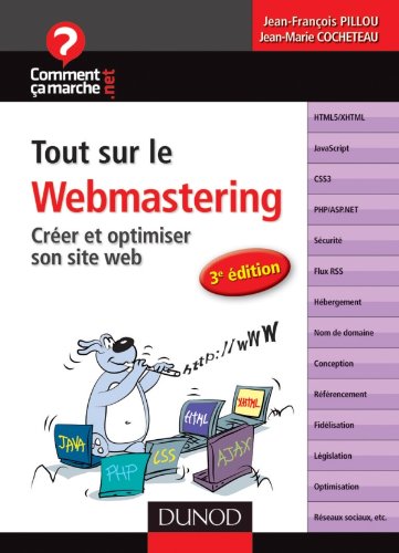 Tout sur le webmastering - 3e édition - Créer et optimiser son site web: Créer et optimiser son site web