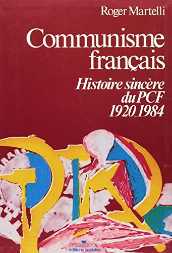 Communisme français: Histoire sincère du P.C.F., 1920-1984