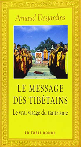 Le Message des Tibétains. Le Vrai Visage du tantrisme