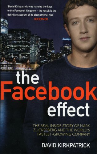 The Facebook Effect: The Inside Story of the Company that is Connecting the World