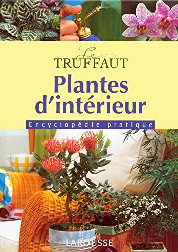 Plantes d'intérieur: Encyclopédie pratique