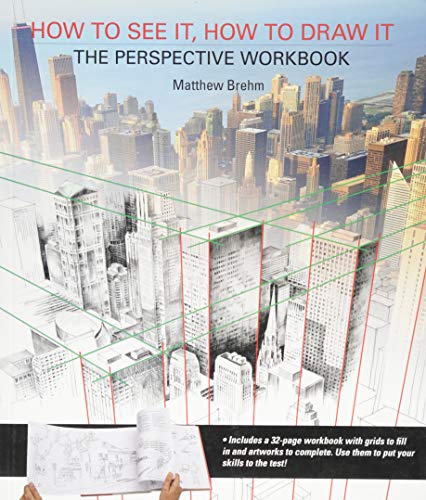 How to See It, How to Draw It: The Perspective Workbook: Unique Exercises with More Than 100 Vanishing Points to Figure out