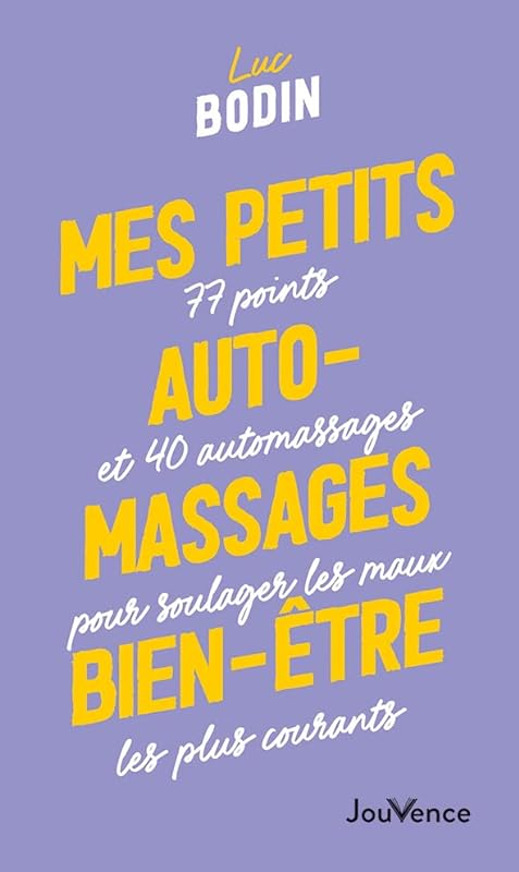 Mes petits auto-massages bien-être: 77 points et 40 automassages pour soulager les maux les plus courants