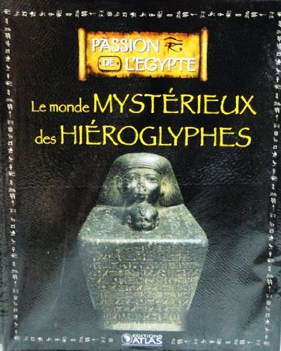Livre Edition ATLAS PASSION DE L'EGYPTE " Le monde mystérieux des Hiéroglyphes "