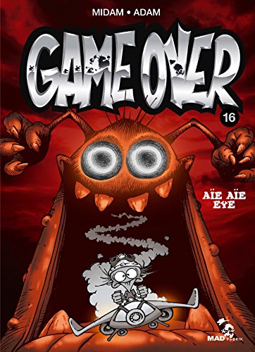Game Over - Tome 16: Aïe aïe eye