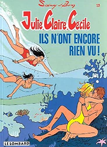 Julie, Claire, Cécile, tome 13 : Ils n'ont encore rien vu !