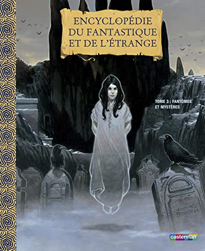 Encyclopédie du fantastique et de l'étrange: Tome 3, Fantômes et mystères